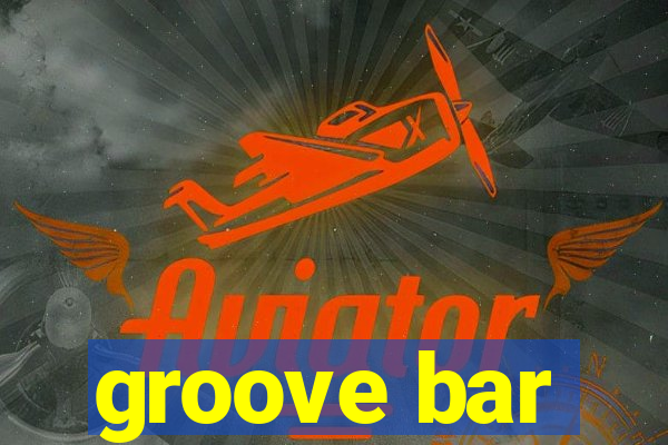 groove bar