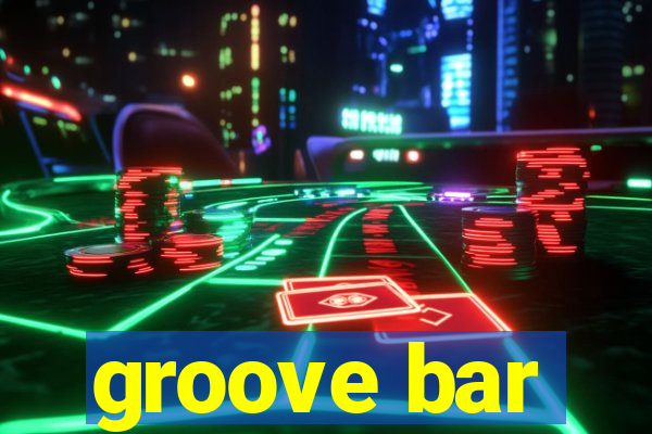 groove bar