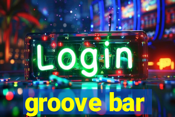 groove bar