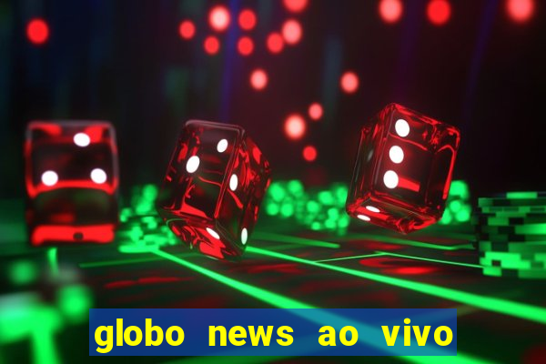 globo news ao vivo mega canais