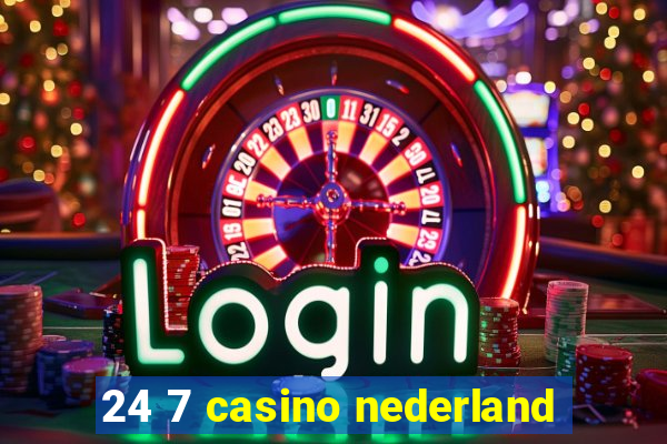 24 7 casino nederland