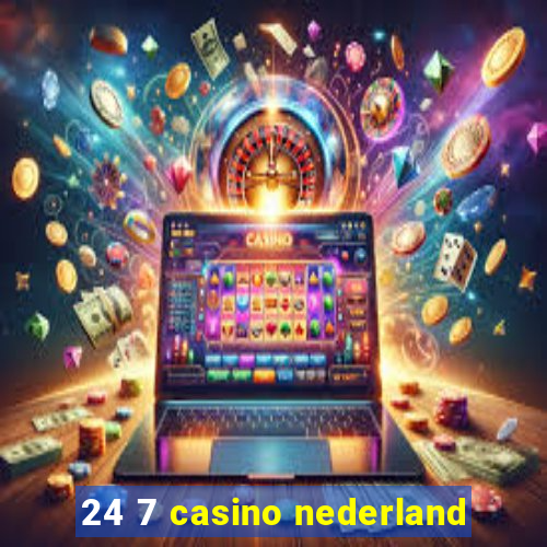 24 7 casino nederland