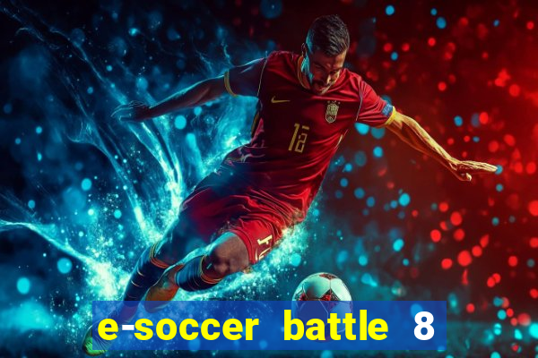 e-soccer battle 8 minutos tabela