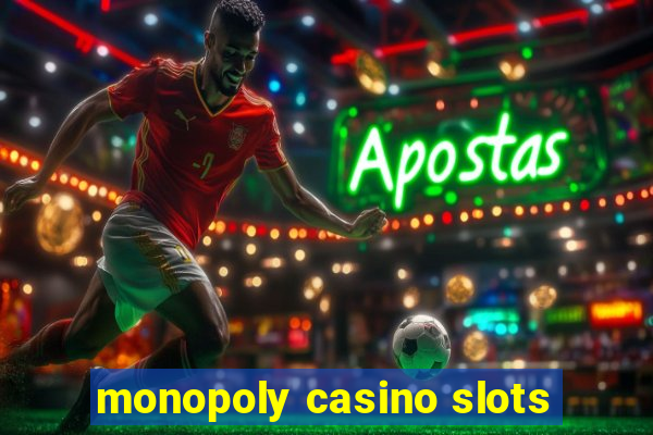 monopoly casino slots