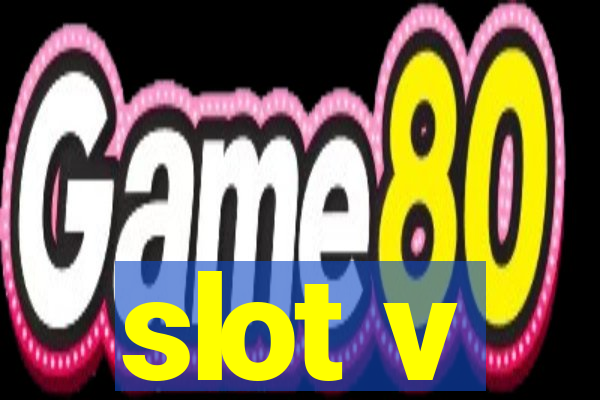 slot v