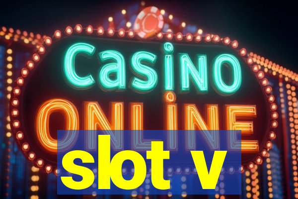 slot v