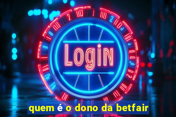 quem é o dono da betfair