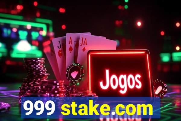 999 stake.com