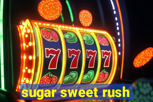 sugar sweet rush