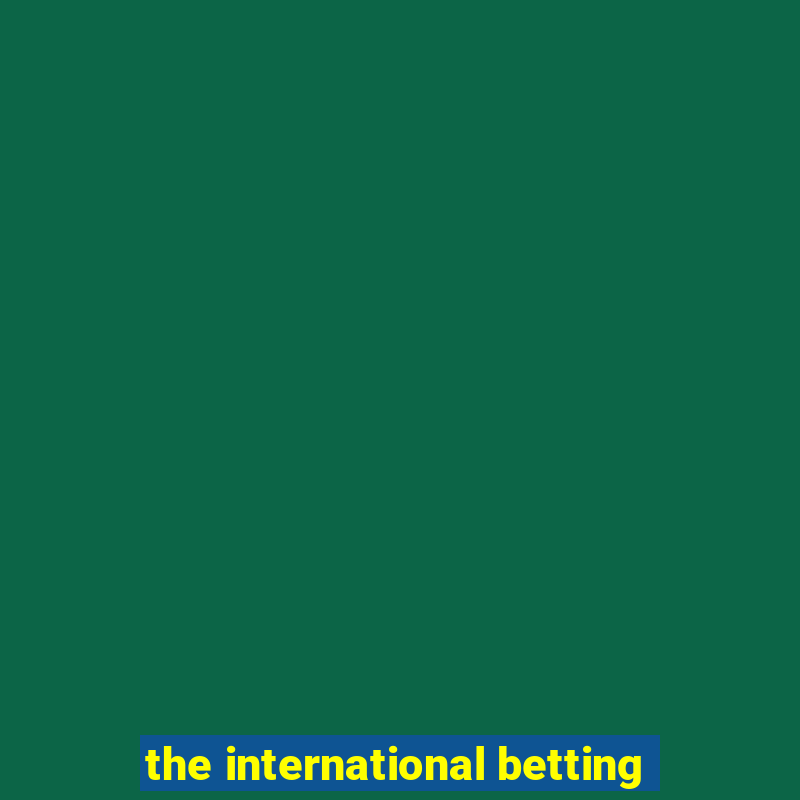 the international betting