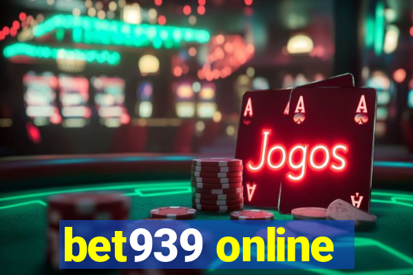 bet939 online