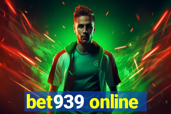 bet939 online