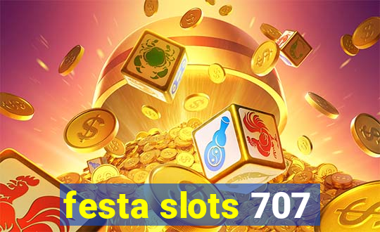 festa slots 707