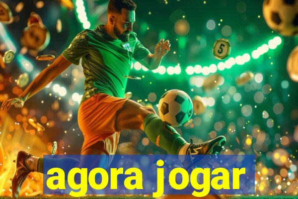 agora jogar