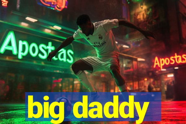 big daddy