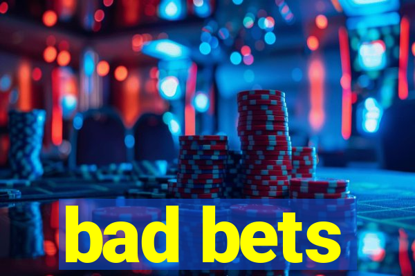 bad bets