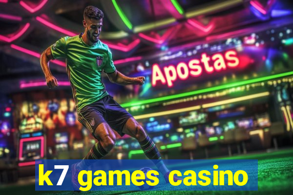 k7 games casino