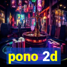 pono 2d