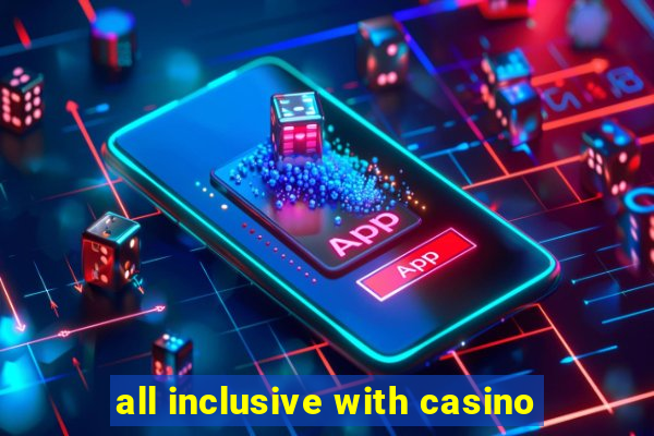 all inclusive with casino