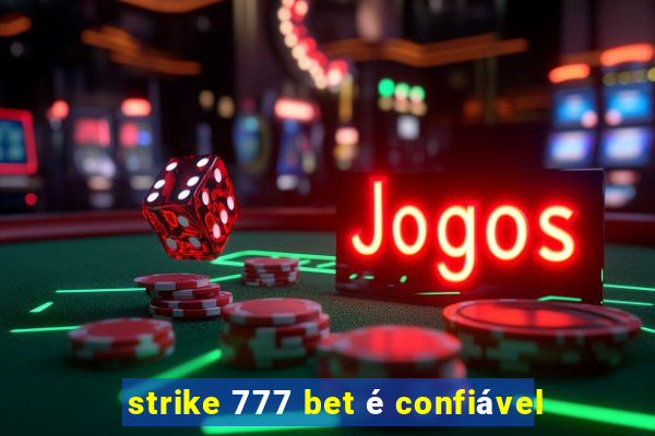 strike 777 bet é confiável