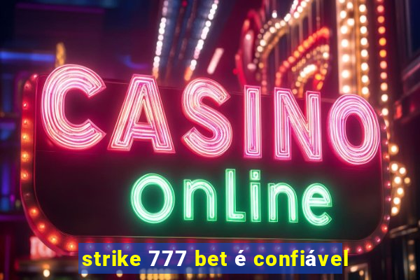 strike 777 bet é confiável