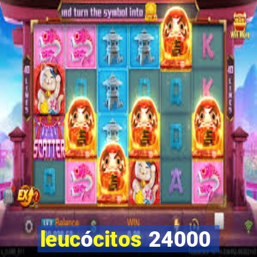 leucócitos 24000