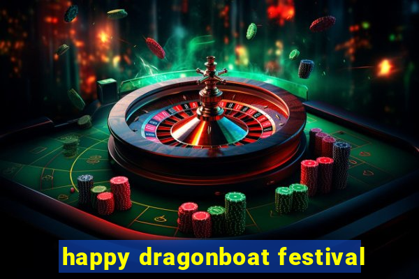 happy dragonboat festival