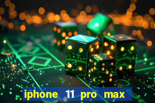 iphone 11 pro max casas bahia