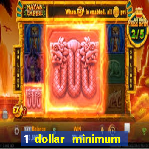 1 dollar minimum deposit casino