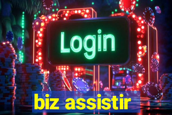 biz assistir