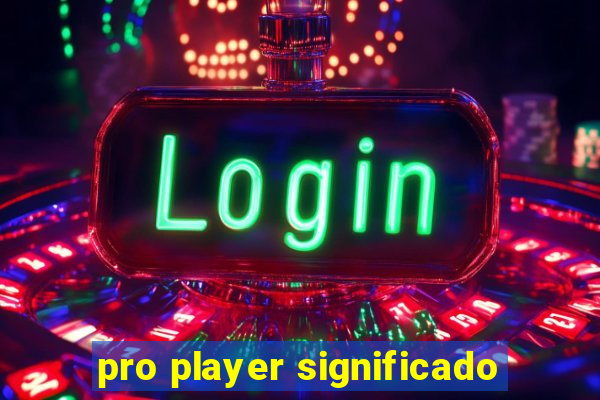 pro player significado