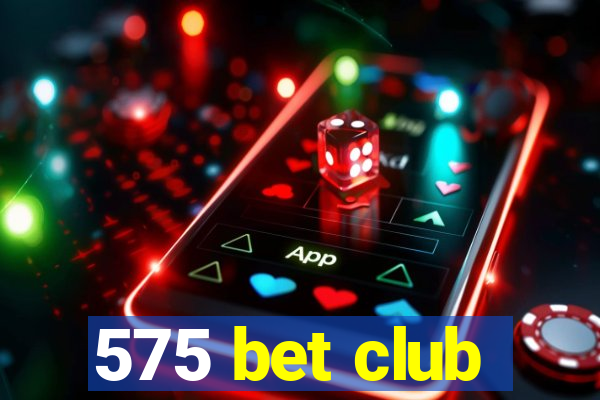 575 bet club