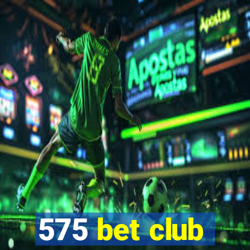 575 bet club