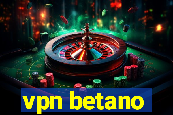 vpn betano