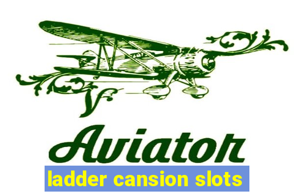 ladder cansion slots