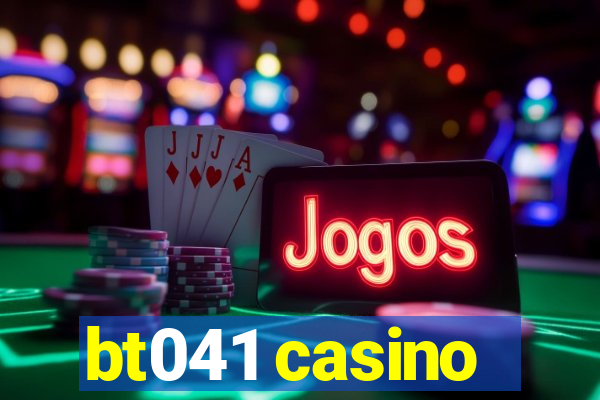 bt041 casino