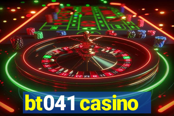 bt041 casino