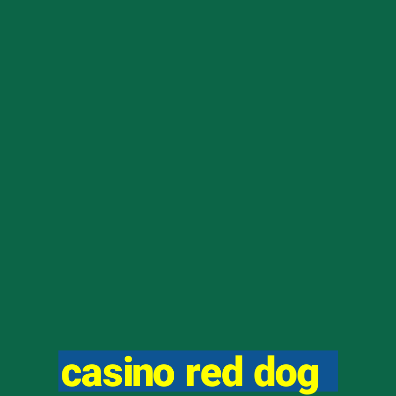 casino red dog