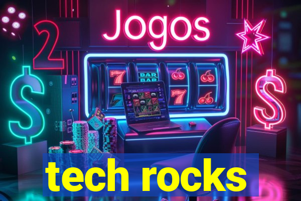 tech rocks