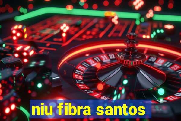 niu fibra santos