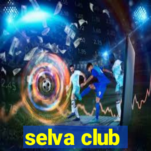 selva club