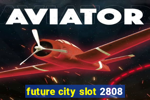 future city slot 2808