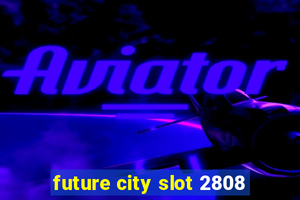 future city slot 2808