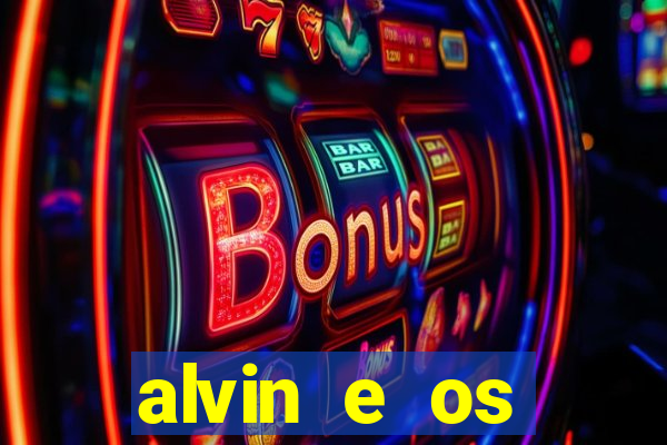 alvin e os esquilos rede canais