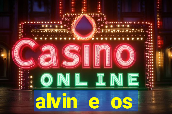 alvin e os esquilos rede canais