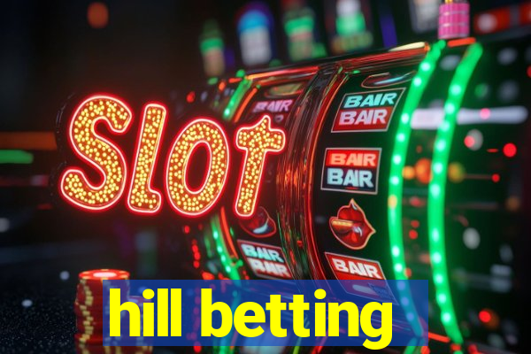 hill betting