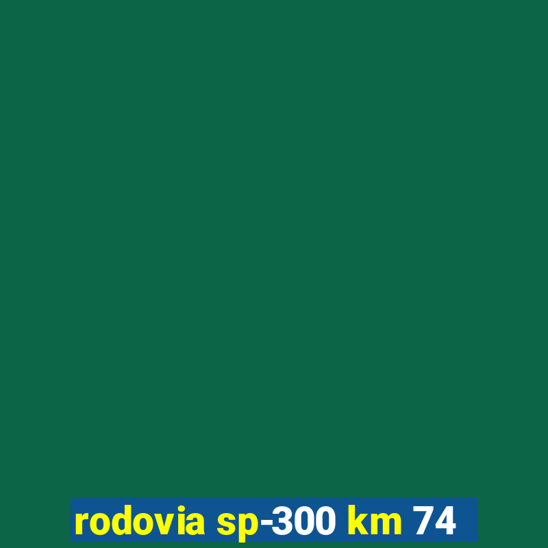 rodovia sp-300 km 74