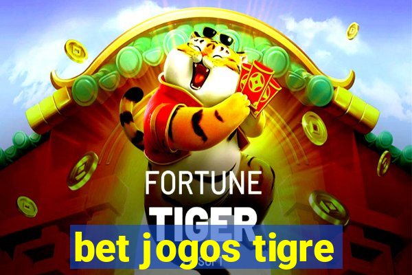 bet jogos tigre