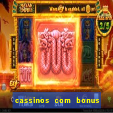 cassinos com bonus no cadastro