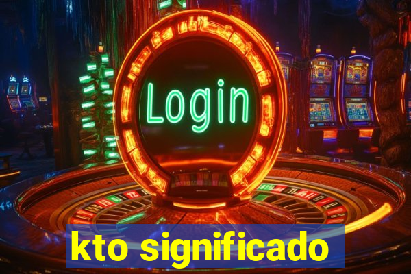 kto significado